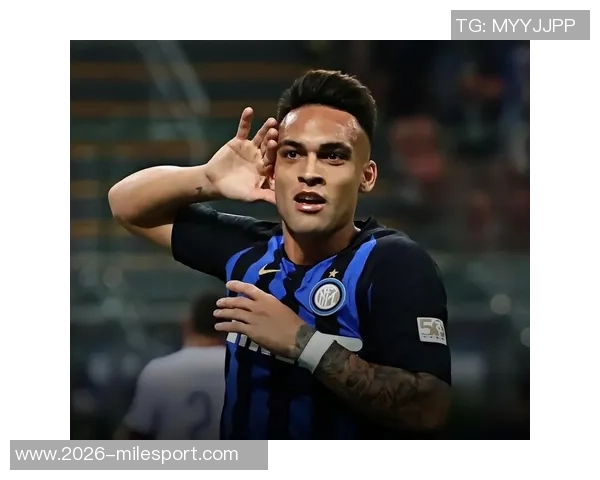 安布称赞劳塔罗为国米形象代言人展现球队拼搏精神的典范